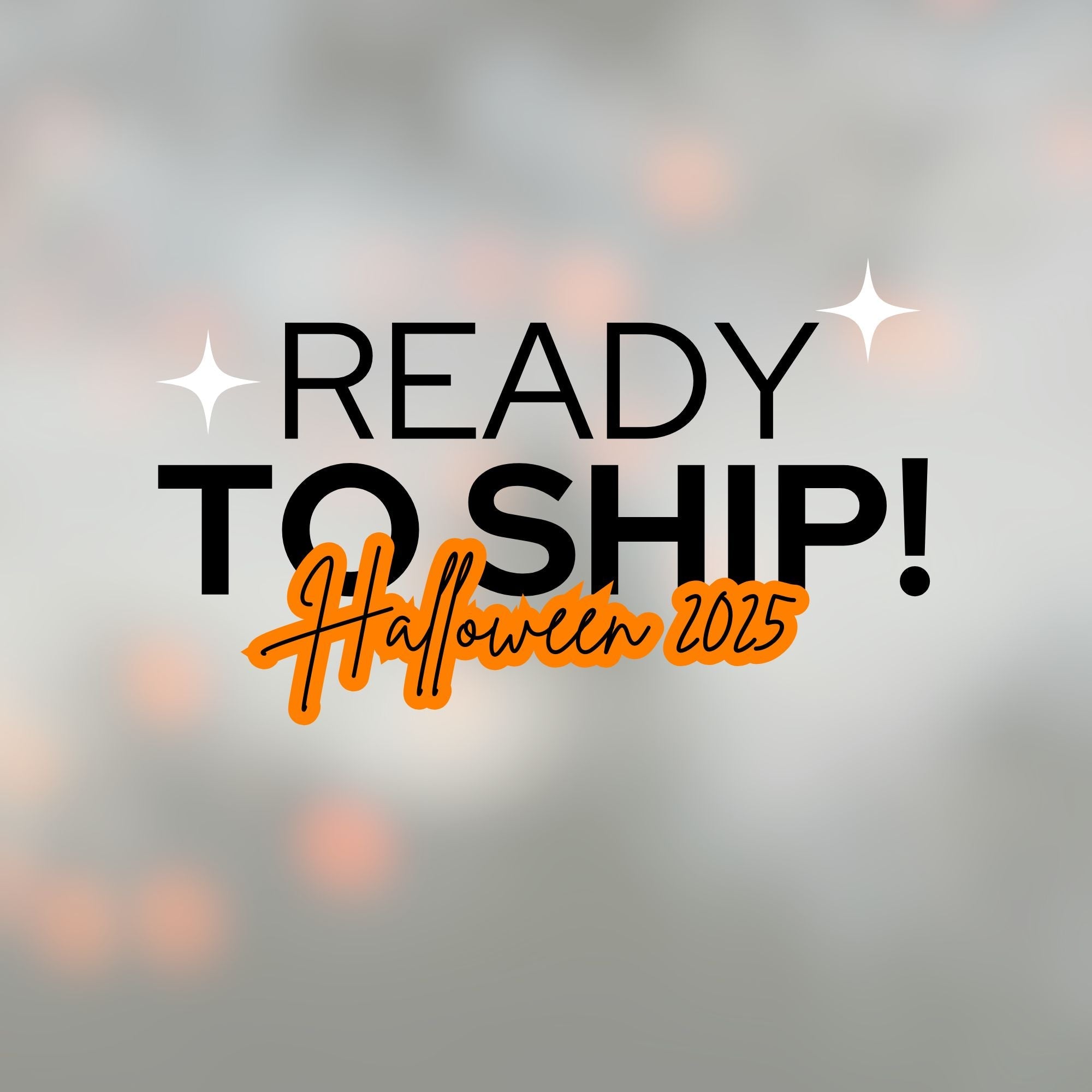 Halloween 2025 - Ready to Ship